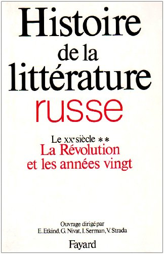 Histoire de la littérature russe. Vol. 3-2. Le XXe siècle, la Révolution et les années vingt