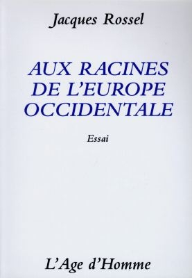 Aux racines de l'Europe occidentale : essai