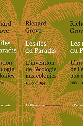 Les îles du paradis : l'invention de l'écologie aux colonies, 1660-1854