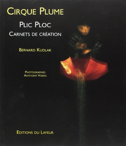Cirque Plume : Plic Ploc : carnets de création