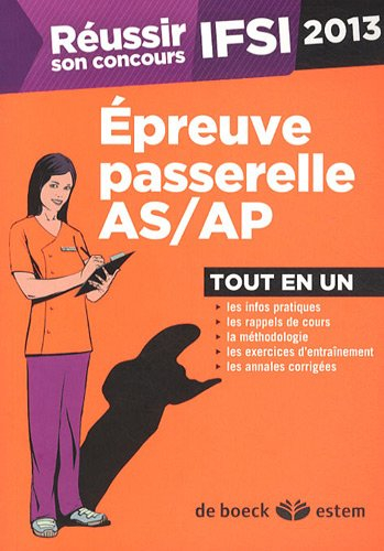 Réussir son concours infirmier : épreuve passerelle AS-AP : tout en un, 2013