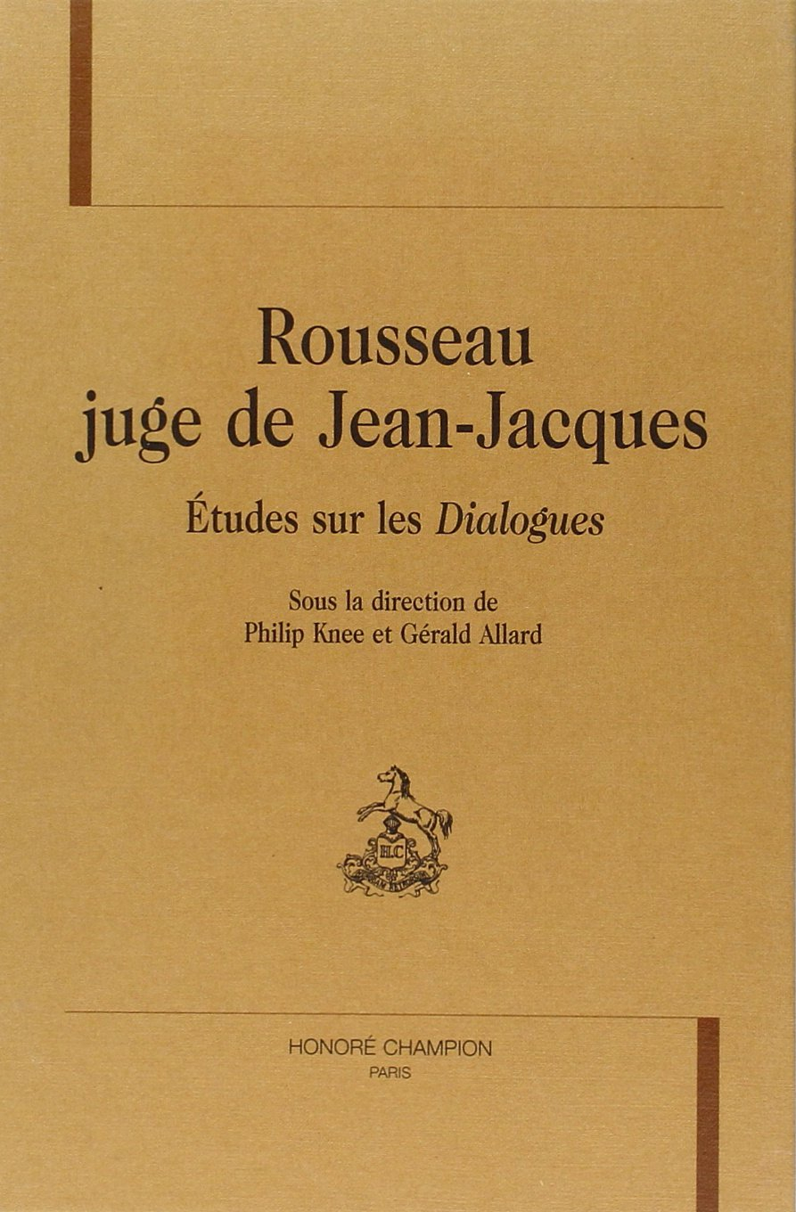 Rousseau juge de Jean-Jacques : études sur les Dialogues