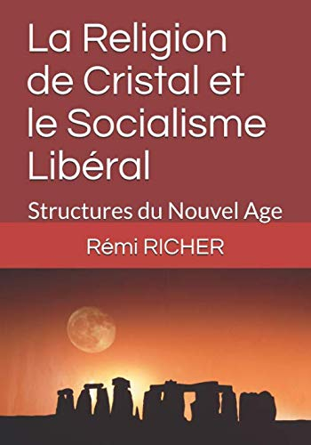 La Religion de Cristal et le Socialisme Libéral: Structures du Nouvel Age