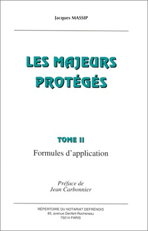 les majeurs protégés, tome 2. formules d'application
