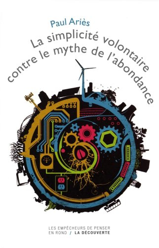 La simplicité volontaire contre le mythe de l'abondance