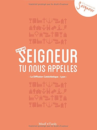 Seigneur, tu nous appelles, 14-15 ans : carnet du jeune : orange