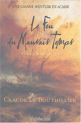 Le feu du mauvais temps : roman historique