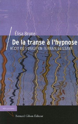 De la transe à l'hypnose : récit de voyage en terrain glissant