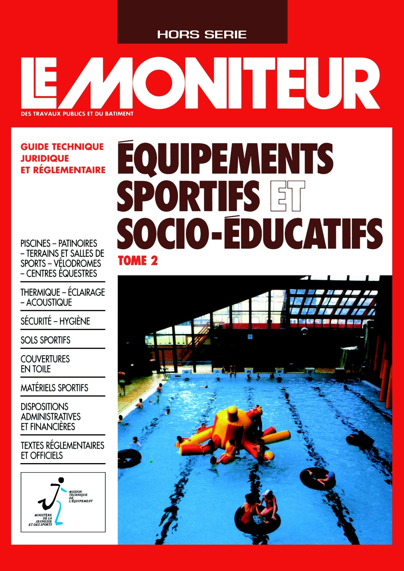Moniteur (Le), hors série. Les équipements sportifs et socio-educatifs.2e partie : guide technique j
