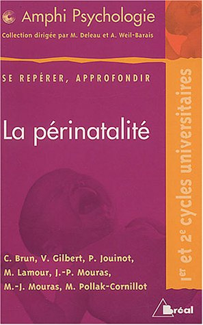 La périnatalité : repères théoriques et cliniques : premier et deuxième cycles universitaires