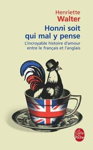 Honni soit qui mal y pense : l'incroyable histoire d'amour entre le français et l'anglais
