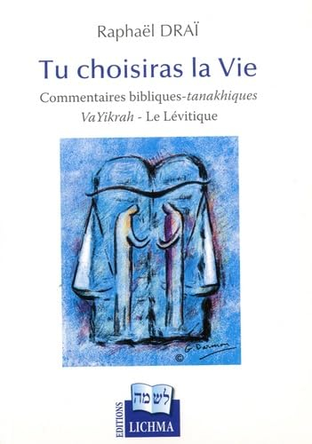 Tu choisiras la vie : commentaires bibliques-tanakhiques. VaYikrah-Le Lévitique