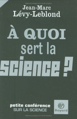 A quoi sert la science ? : petite conférence sur la science