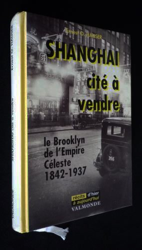 shanghai : cité à vendre (récits d'hier à aujourd'hui)
