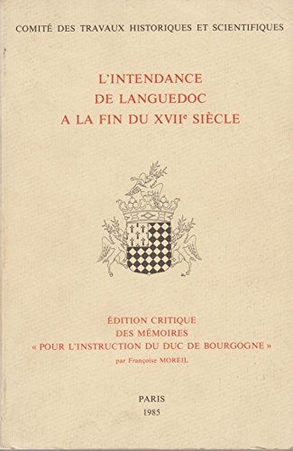 L'Intendance de Languedoc à la fin du XVIIe siècle : édition critique des mémoires pour l'instructio
