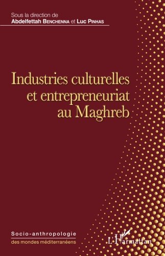 Industries culturelles et entrepreneuriat au Maghreb