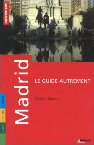 Madrid : guide culturel et intime