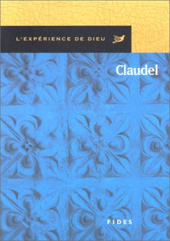 L'Expérience de Dieu avec Paul Claudel