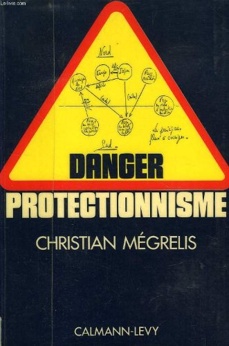 Danger : Protectionnisme, ouverture pour un monde en crise