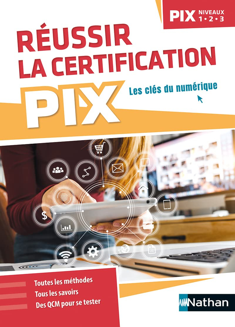 Réussir la certification PIX, niveaux 1-2-3 : les clés du numérique
