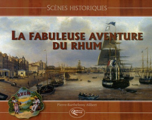 La fabuleuse aventure du rhum