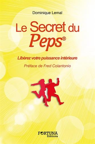Le secret du Peps : libérez votre puissance intérieure