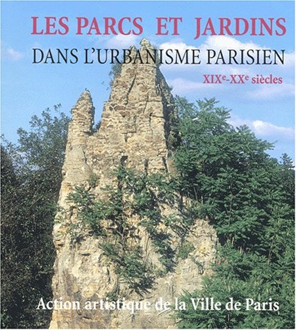 Les parcs et jardins dans l'urbanisme parisien : XIXe-XXe siècles