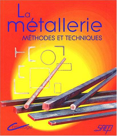 La métallerie : méthodes et techniques