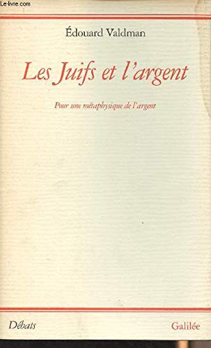 Les Juifs et l'argent : pour une métaphysique de l'argent