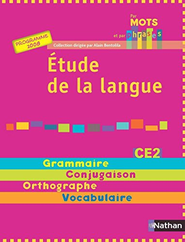 Etude de la langue CE2, cycle 3 : grammaire, conjugaison, orthographe, vocabulaire : programme 2008