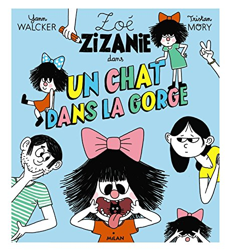 Zoé Zizanie. Un chat dans la gorge