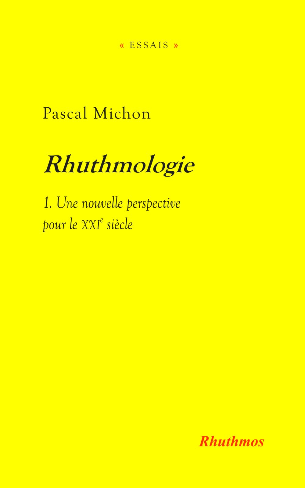 Rhuthmologie. Vol. 1. Une nouvelle perspective pour le XXIe siècle