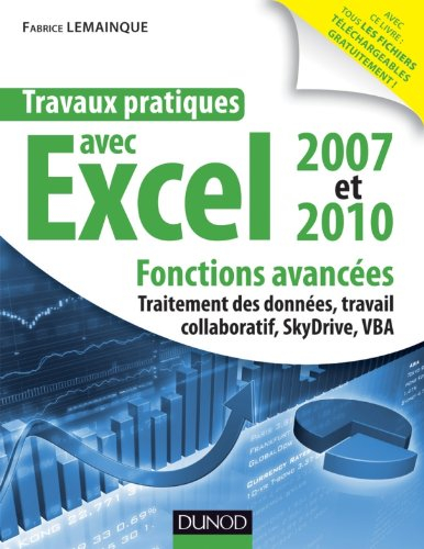 Travaux pratiques avec Excel 2007 et 2010, fonctions avancées : traitement des données, travail coll