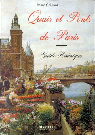 quais et ponts de paris. guide historique