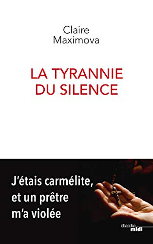 La tyrannie du silence : j'étais carmélite, et un prêtre m'a violée