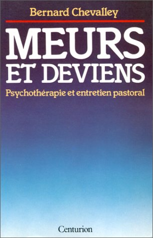Meurs et deviens : psychothérapie et entretien pastoral
