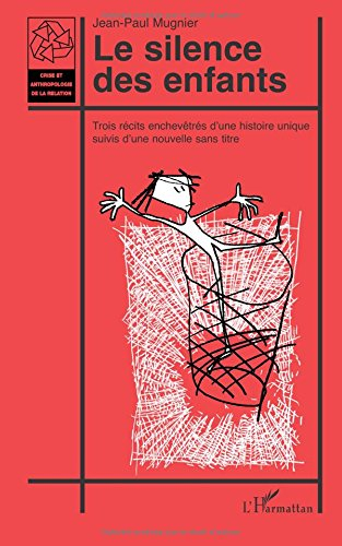 Le silence des enfants : trois récits enchevêtrés d'une histoire unique suivis d'une nouvelle sans t