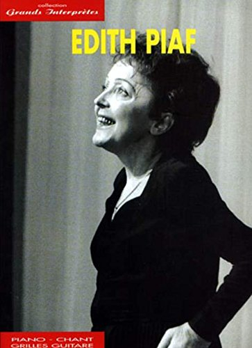 edith piaf : collection grands interprètes (chant , piano , accords)