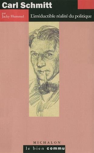 Carl Schmitt : l'irréductible réalité du politique