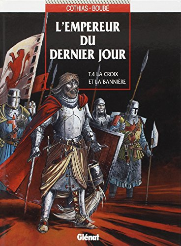 L'empereur du dernier jour. Vol. 4. La croix et la bannière