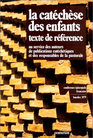 la catéchèse des enfants: texte de référence, au service des auteurs de publications catéchétiques e
