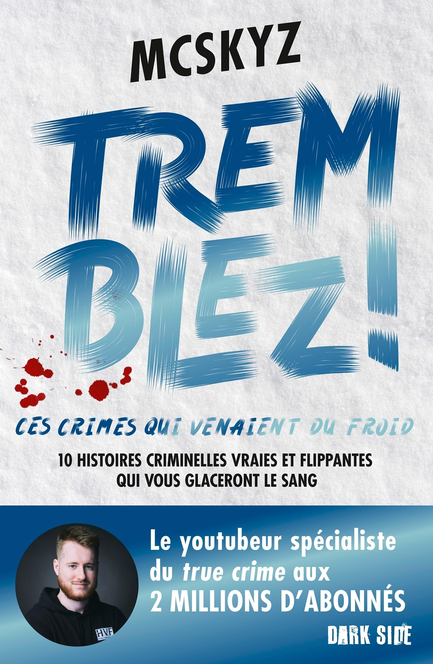 Tremblez ! : ces crimes qui venaient du froid : 10 histoires criminelles vraies et flippantes du Nor