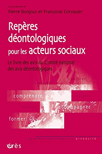 Repères déontologiques pour les acteurs sociaux : le livre des avis du Comité national des avis déon