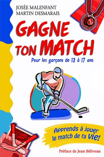 Gagne ton match! : pour les garçons de 13 à 17 ans