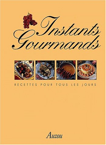 Instants gourmands : menus pour tous les jours