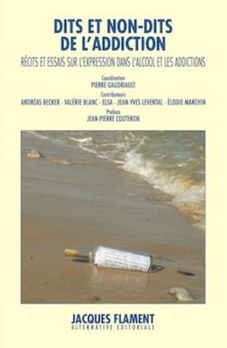 Dits et non-dits de l'addiction : récits et essais sur l'expression dans la traversée de l'alcool et