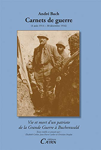 Carnets de guerre, 4 août 1914-30 décembre 1916 : vie et mort d'un patriote de la Grande Guerre à Bu