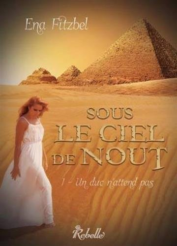 Sous le ciel de Nout. Vol. 1. Un duc n'attend pas