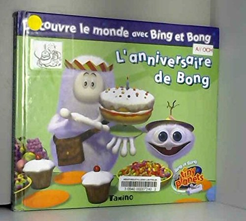 Les découvertes de Bing et Bong. Vol. 2004. L'anniversaire de Bong
