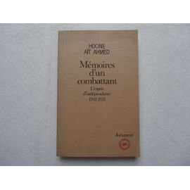 Mémoires d'un combattant : l'esprit d'indépendance 1942-1952